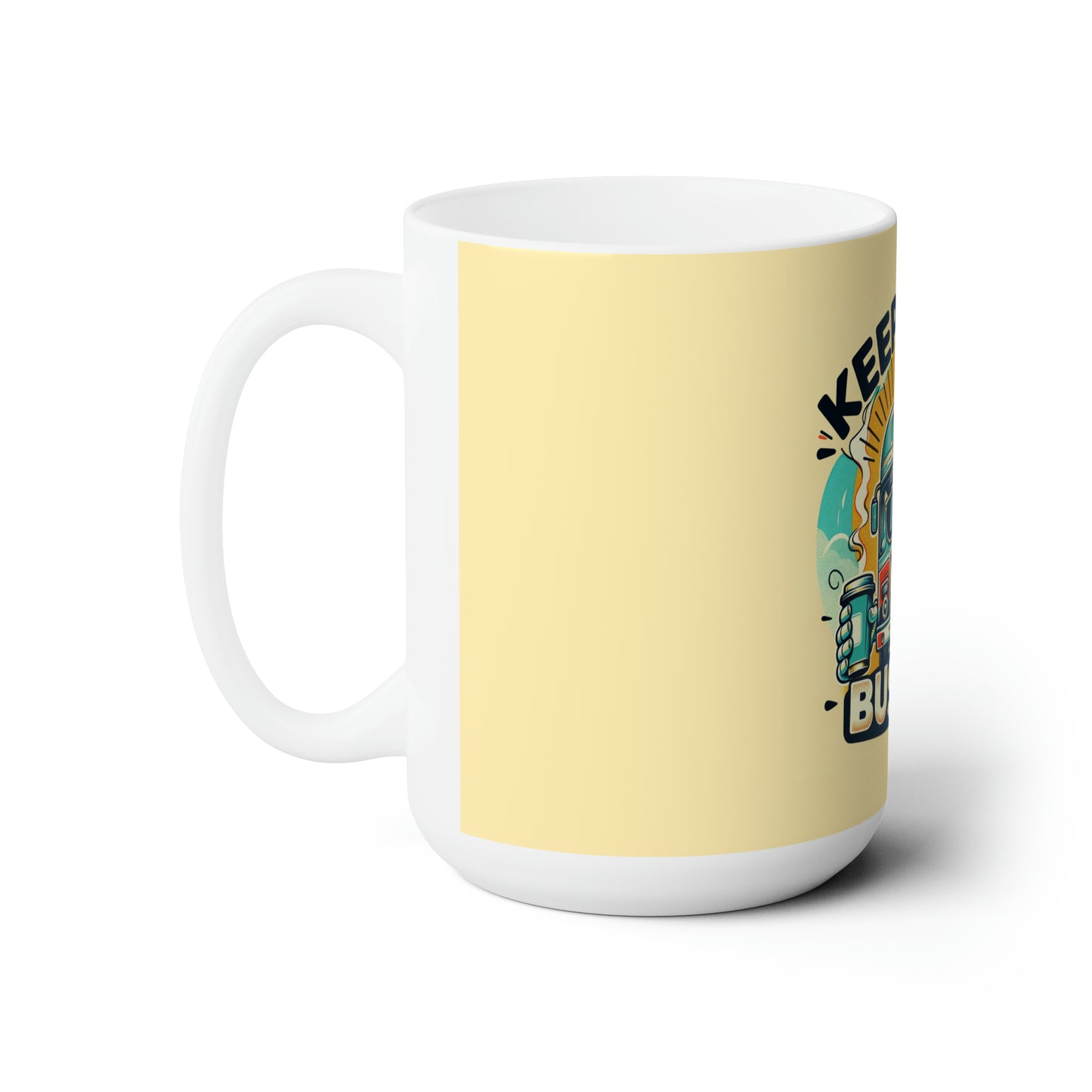 Keep Calm and bus on Ceramic Mug 15 oz