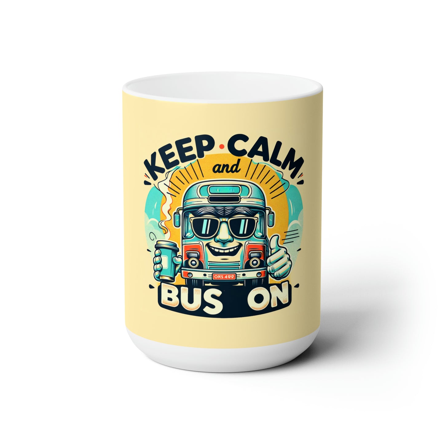 Keep Calm and bus on Ceramic Mug 15 oz