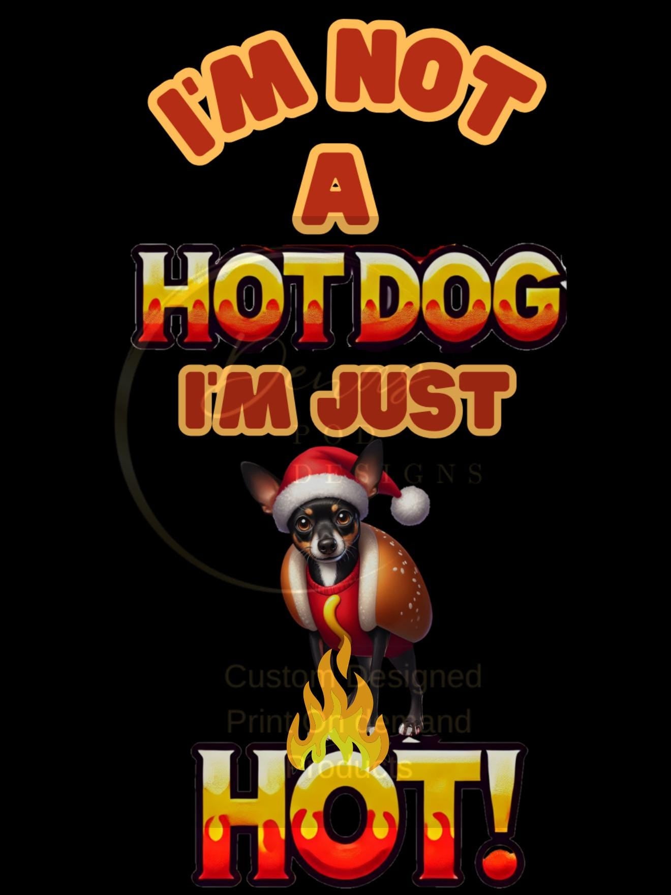 Funny Rat Terrier Holiday Art - I'm Not a Hotdog! I'm Just HOT Christmas Digital Print POD Designs T-shirts