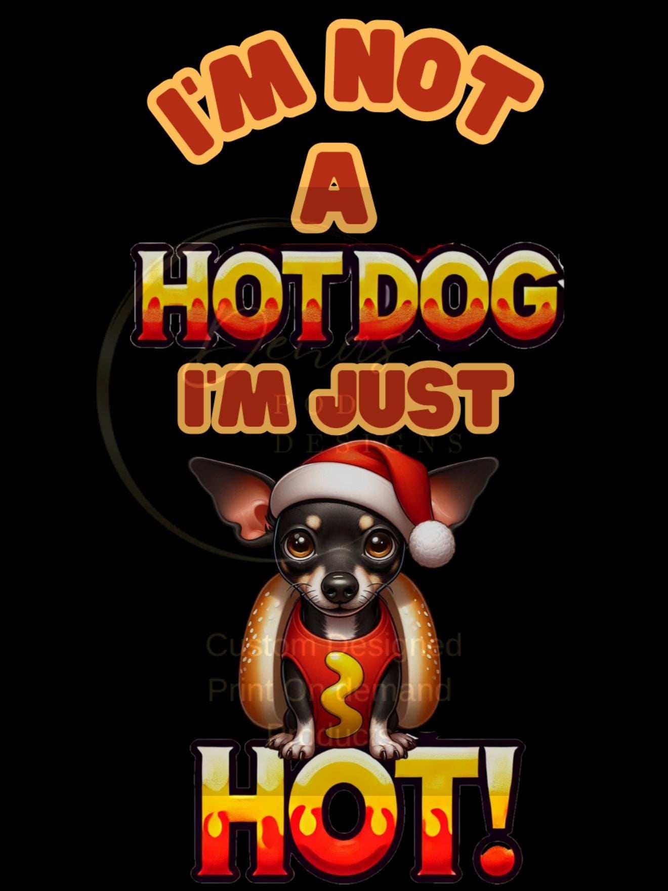 Funny Rat Terrier Holiday Art - I'm Not a Hotdog! I'm Just HOT Christmas Digital Print POD Designs T-shirts