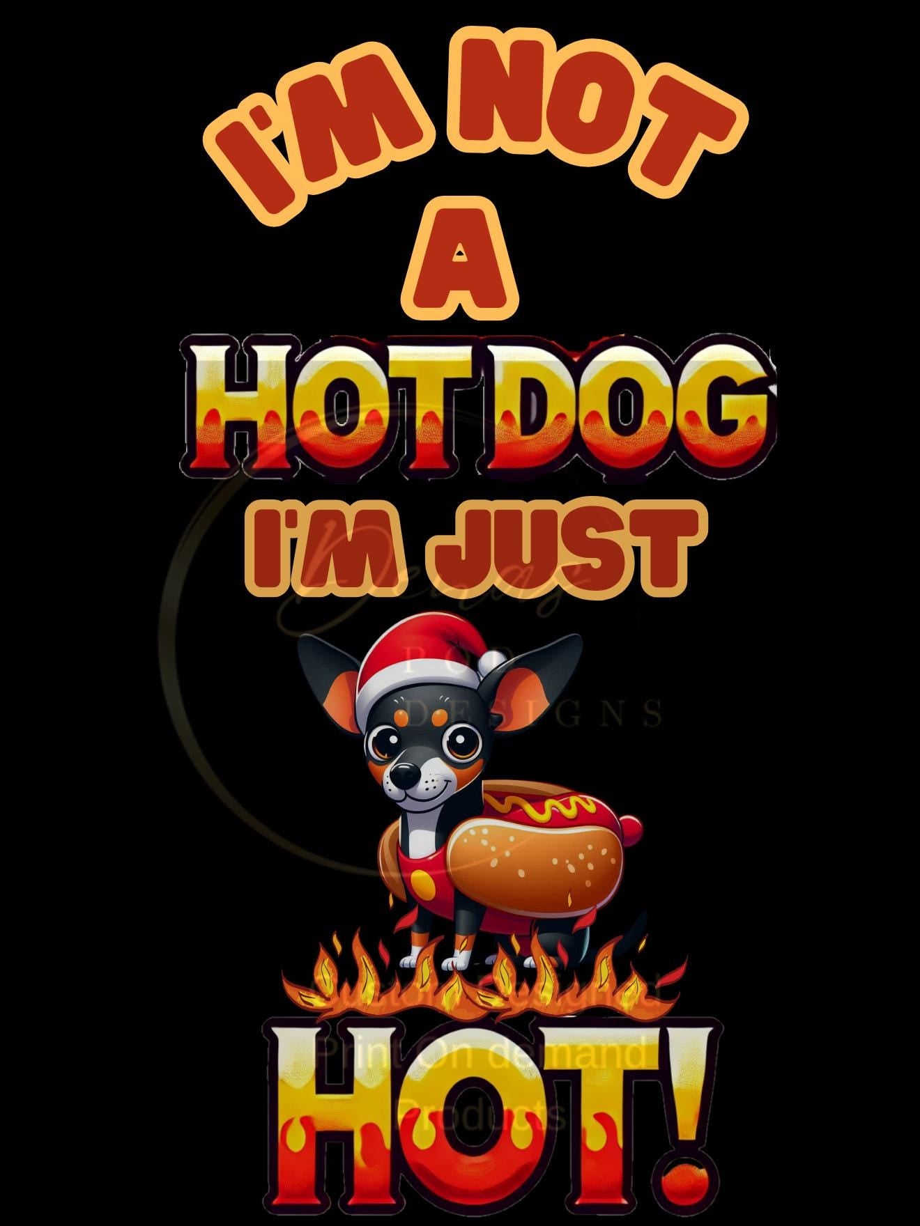 Funny Rat Terrier Holiday Art - I'm Not a Hotdog! I'm Just HOT Christmas Digital Print POD Designs T-shirts